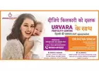 Most Trusted IVF Centre in Lucknow : Urvara Fertility Centre