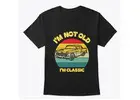 Graphic I'm Not Old I'm Classic T-Shirt